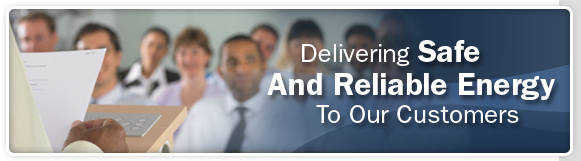 Delivering Safe And Reliable Energy To Our Customers